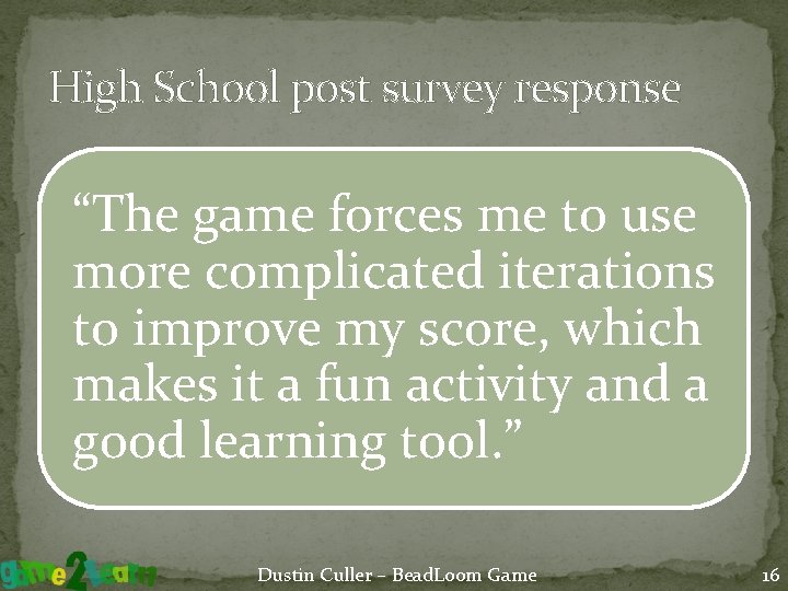 High School post survey response “The game forces me to use more complicated iterations