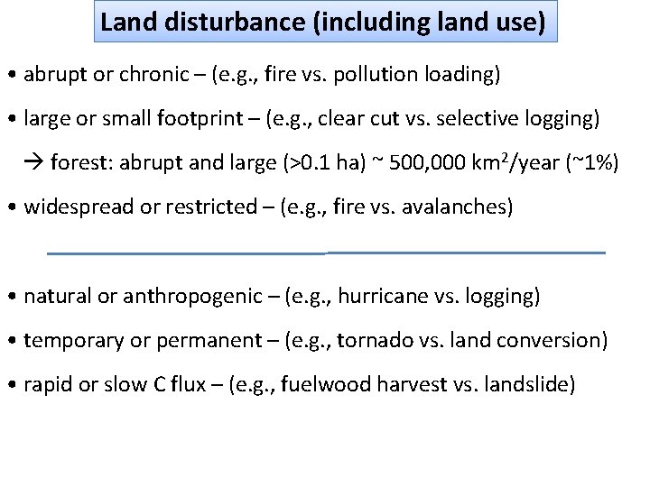 Land disturbance (including land use) • abrupt or chronic – (e. g. , fire