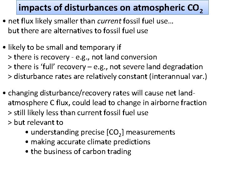 impacts of disturbances on atmospheric CO 2 • net flux likely smaller than current