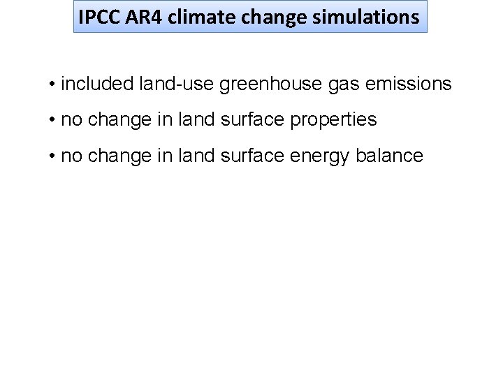 IPCC AR 4 climate change simulations • included land-use greenhouse gas emissions • no
