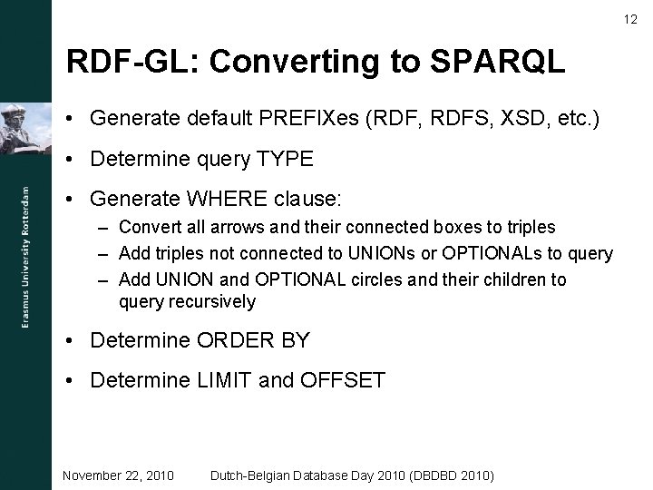 12 RDF-GL: Converting to SPARQL • Generate default PREFIXes (RDF, RDFS, XSD, etc. )