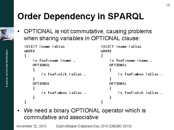 19 Order Dependency in SPARQL • OPTIONAL is not commutative, causing problems when sharing