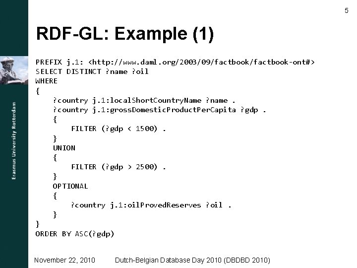5 RDF-GL: Example (1) PREFIX j. 1: <http: //www. daml. org/2003/09/factbook-ont#> SELECT DISTINCT ?