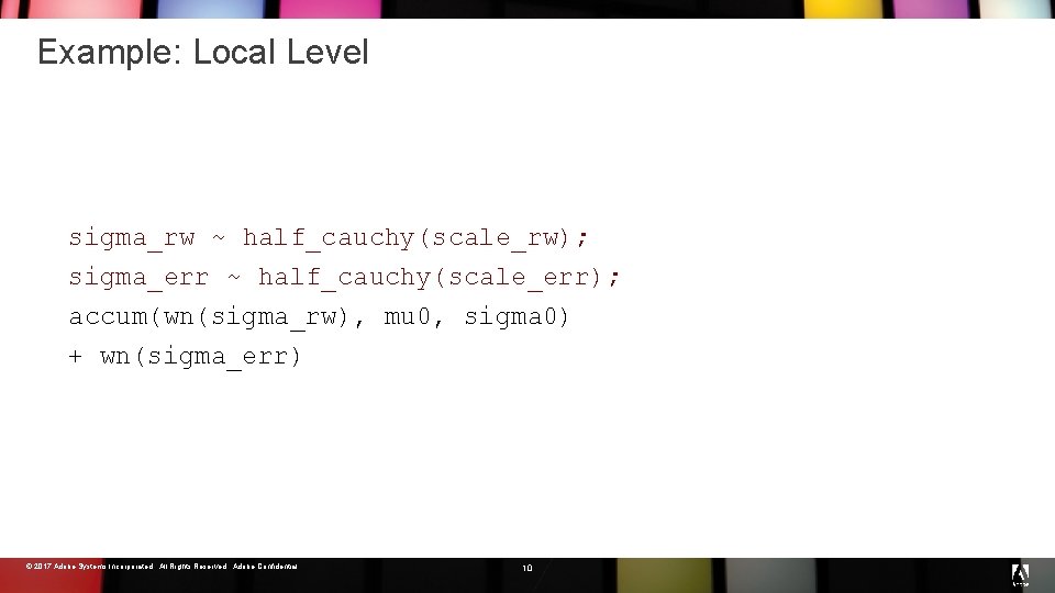 Example: Local Level def main(mu 0: real, sigma 0: real{0. 0, }, scale_rw, scale_err:
