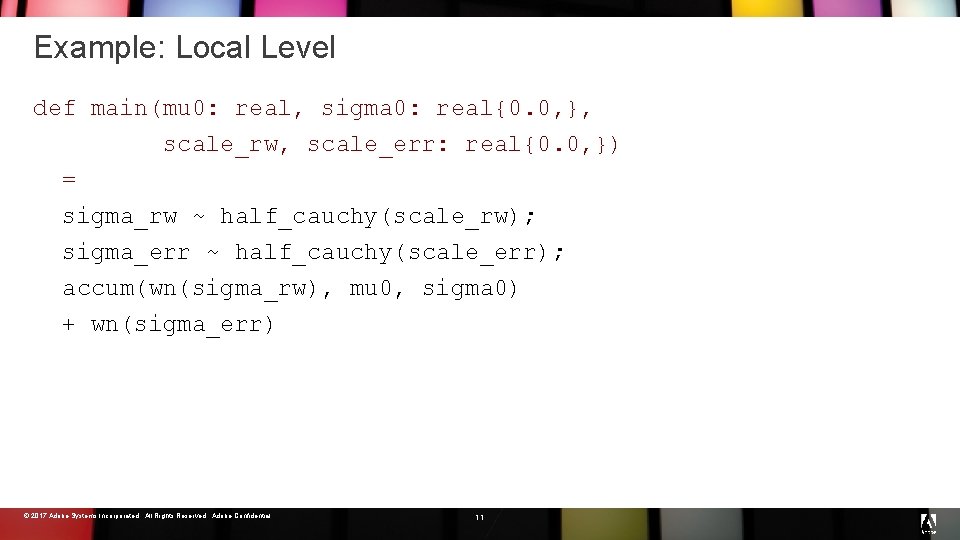 Example: Local Level def main(mu 0: real, sigma 0: real{0. 0, }, scale_rw, scale_err: