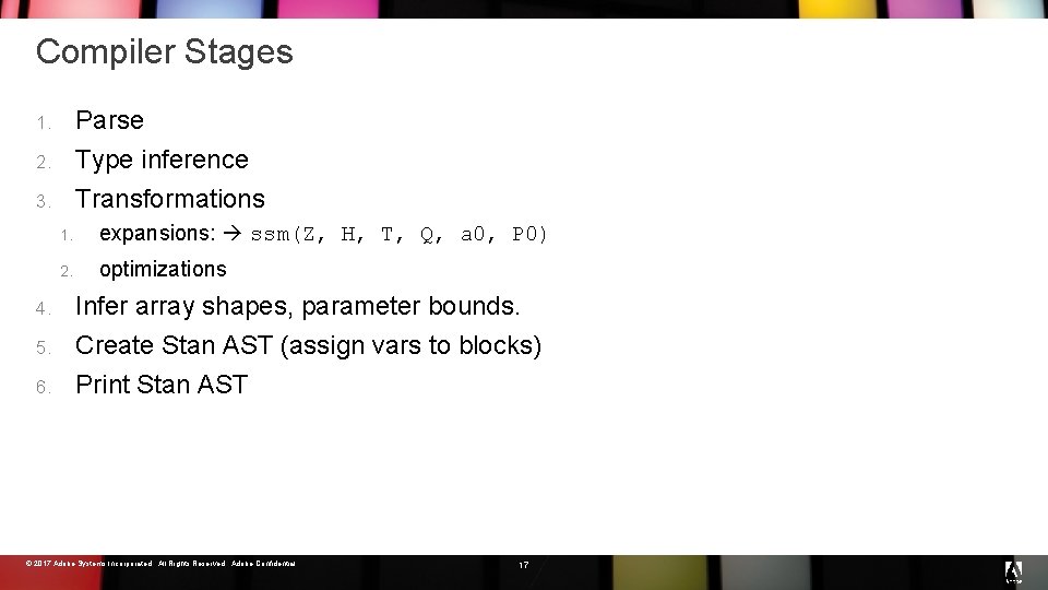 Compiler Stages Parse Type inference Transformations 1. 2. 3. 4. 5. 6. 1. expansions: