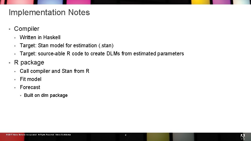 Implementation Notes § § Compiler § Written in Haskell § Target: Stan model for