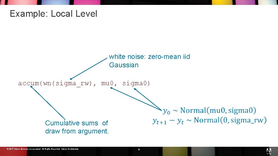 Example: Local Level def main(mu 0: real, sigma 0: real{0. 0, }, scale_rw, scale_err:
