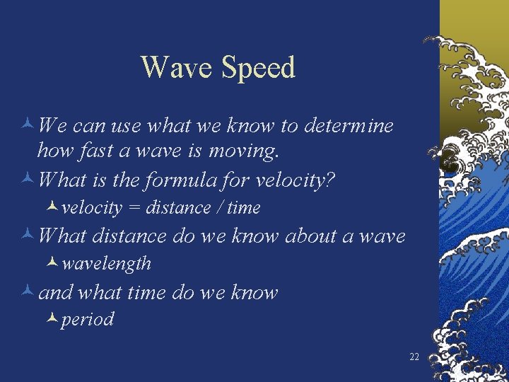 Wave Speed ©We can use what we know to determine how fast a wave