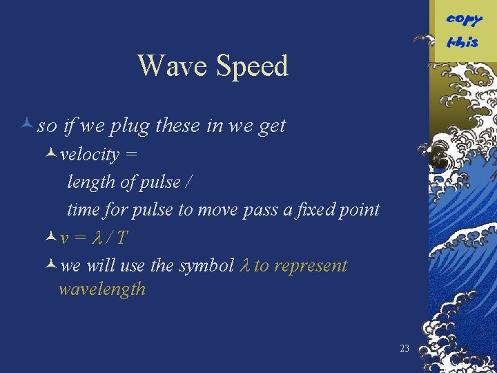 Wave Speed ©so if we plug these in we get ©velocity = length of