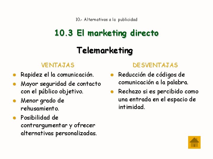 10. - Alternativas a la publicidad 10. 3 El marketing directo Telemarketing VENTAJAS DESVENTAJAS