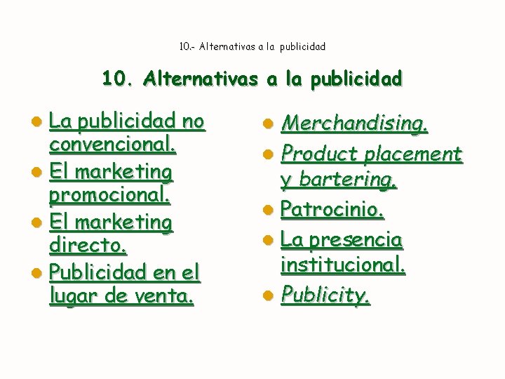 10. - Alternativas a la publicidad 10. Alternativas a la publicidad La publicidad no