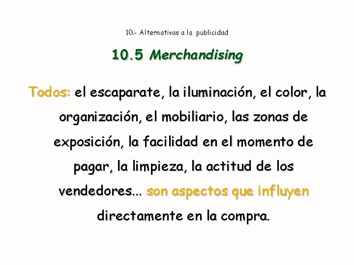 10. - Alternativas a la publicidad 10. 5 Merchandising Todos: el escaparate, la iluminación,