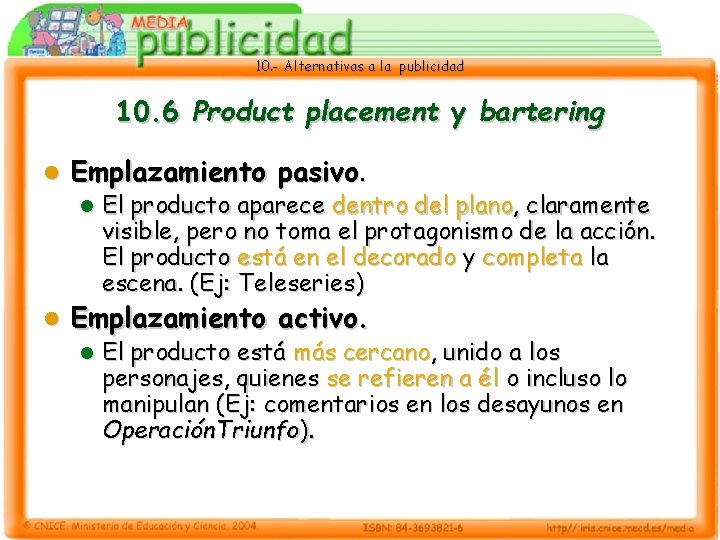 10. - Alternativas a la publicidad 10. 6 Product placement y bartering l Emplazamiento
