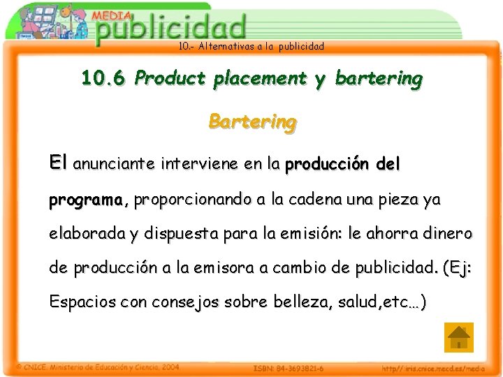 10. - Alternativas a la publicidad 10. 6 Product placement y bartering Bartering El