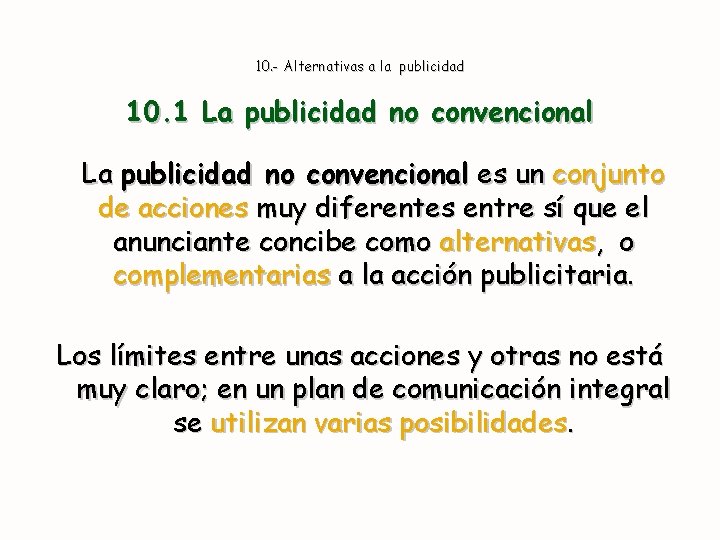 10. - Alternativas a la publicidad 10. 1 La publicidad no convencional es un