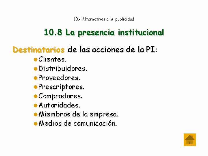 10. - Alternativas a la publicidad 10. 8 La presencia institucional Destinatarios de las