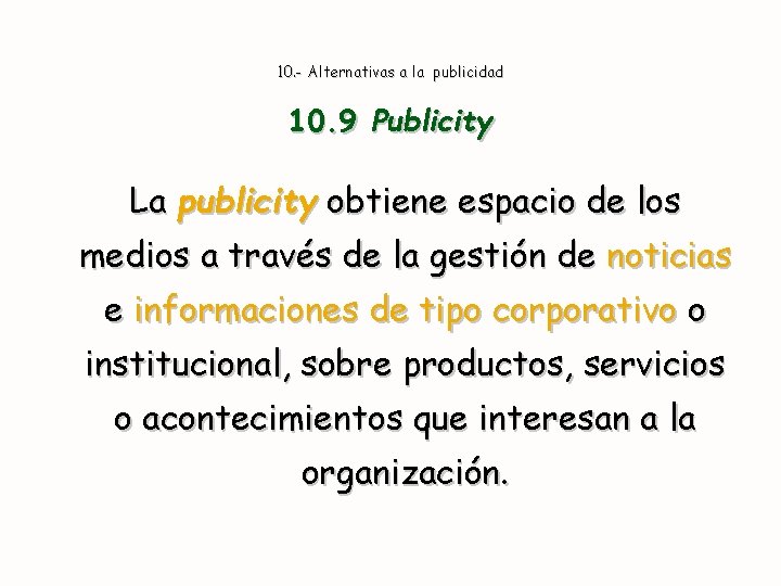 10. - Alternativas a la publicidad 10. 9 Publicity La publicity obtiene espacio de