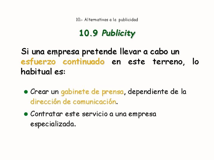 10. - Alternativas a la publicidad 10. 9 Publicity Si una empresa pretende llevar