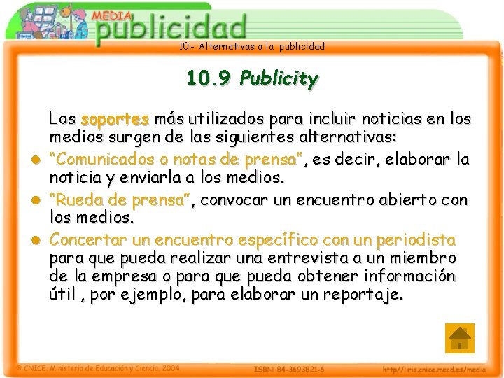 10. - Alternativas a la publicidad 10. 9 Publicity Los soportes más utilizados para