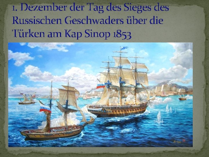 1. Dezember der Tag des Sieges des Russischen Geschwaders über die Türken am Kap