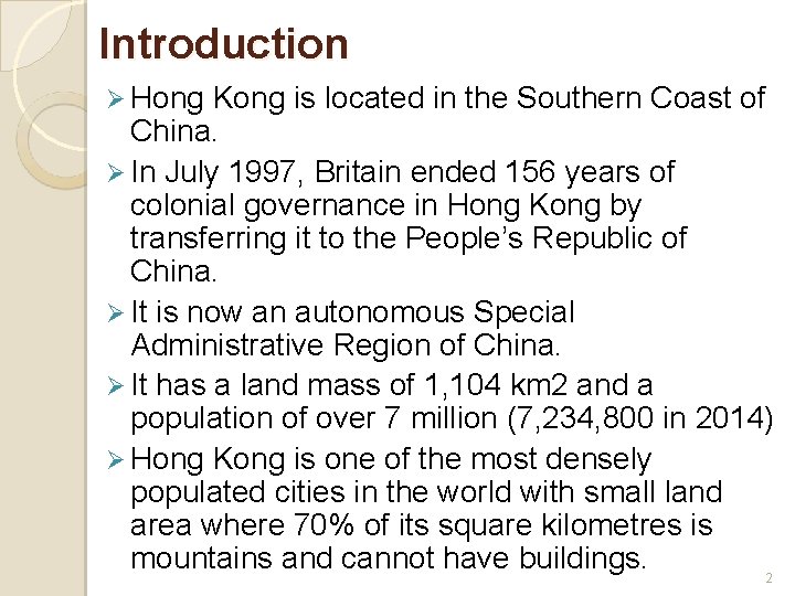 Introduction Ø Hong Kong is located in the Southern Coast of China. Ø In