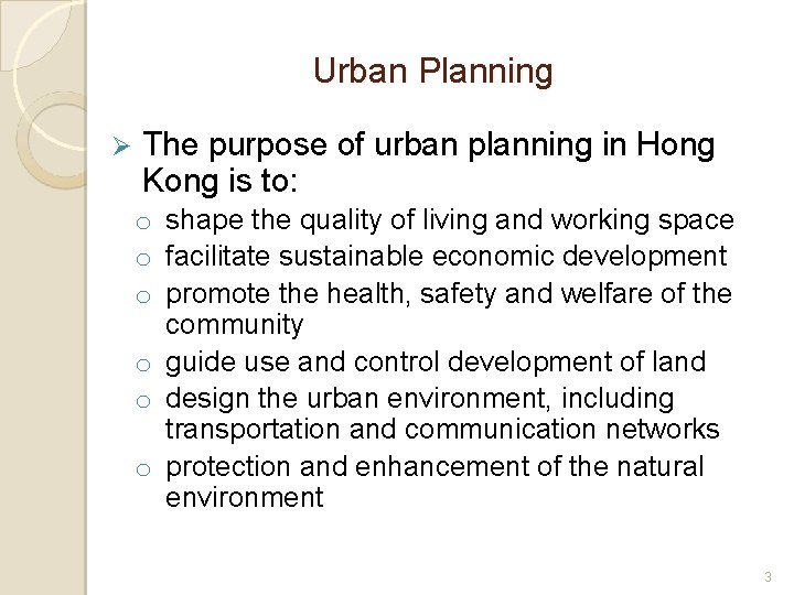 Urban Planning Ø The purpose of urban planning in Hong Kong is to: o