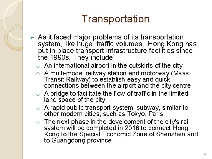 Transportation Ø As it faced major problems of its transportation system, like huge traffic