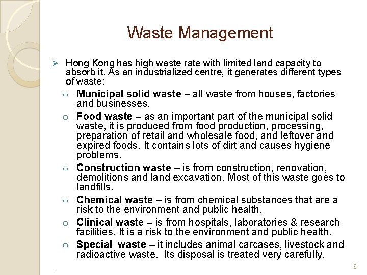 Waste Management Ø Hong Kong has high waste rate with limited land capacity to