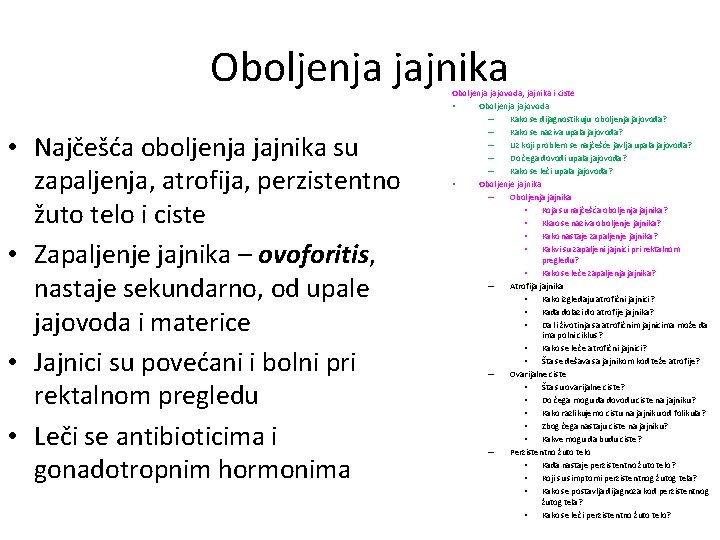 Oboljenja jajnika • Najčešća oboljenja jajnika su zapaljenja, atrofija, perzistentno žuto telo i ciste