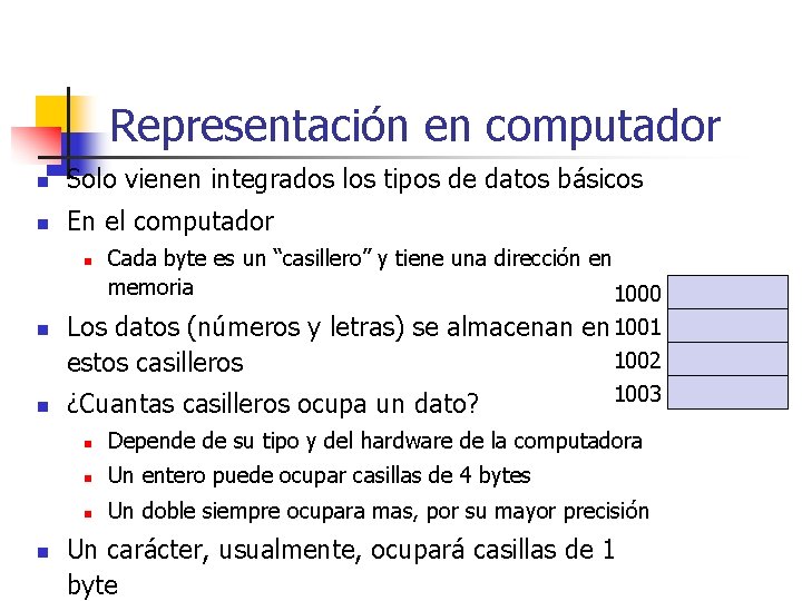 Representación en computador n Solo vienen integrados los tipos de datos básicos n En