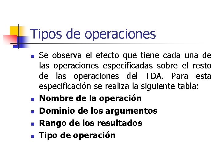 Tipos de operaciones n n n Se observa el efecto que tiene cada una