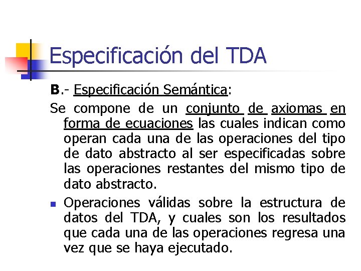Especificación del TDA B. - Especificación Semántica: Se compone de un conjunto de axiomas