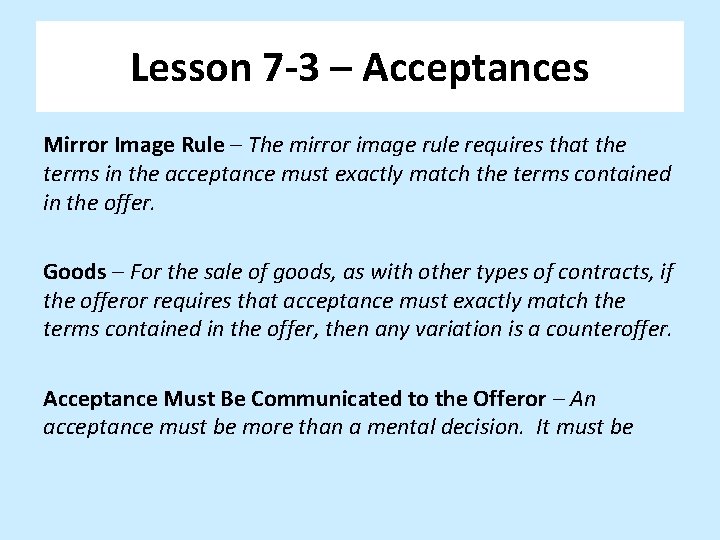 Lesson 7 -3 – Acceptances Mirror Image Rule – The mirror image rule requires