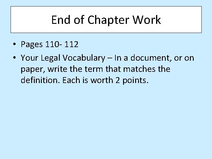 End of Chapter Work • Pages 110 - 112 • Your Legal Vocabulary –