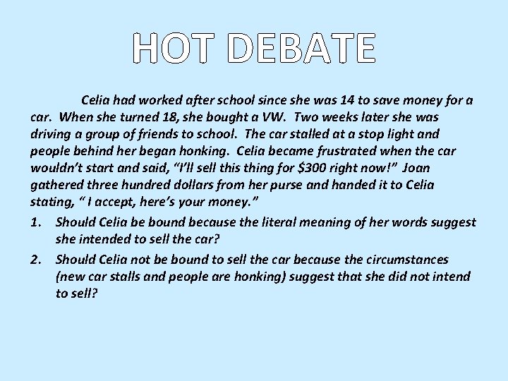 HOT DEBATE Celia had worked after school since she was 14 to save money