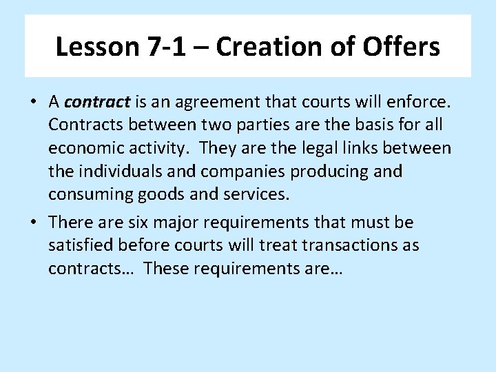 Lesson 7 -1 – Creation of Offers • A contract is an agreement that