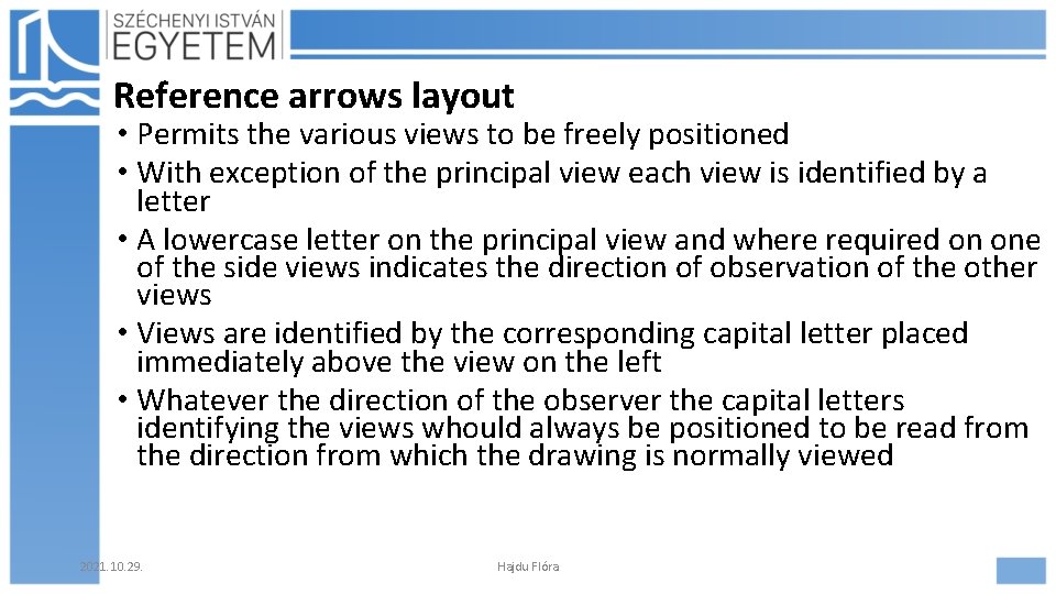 Reference arrows layout • Permits the various views to be freely positioned • With