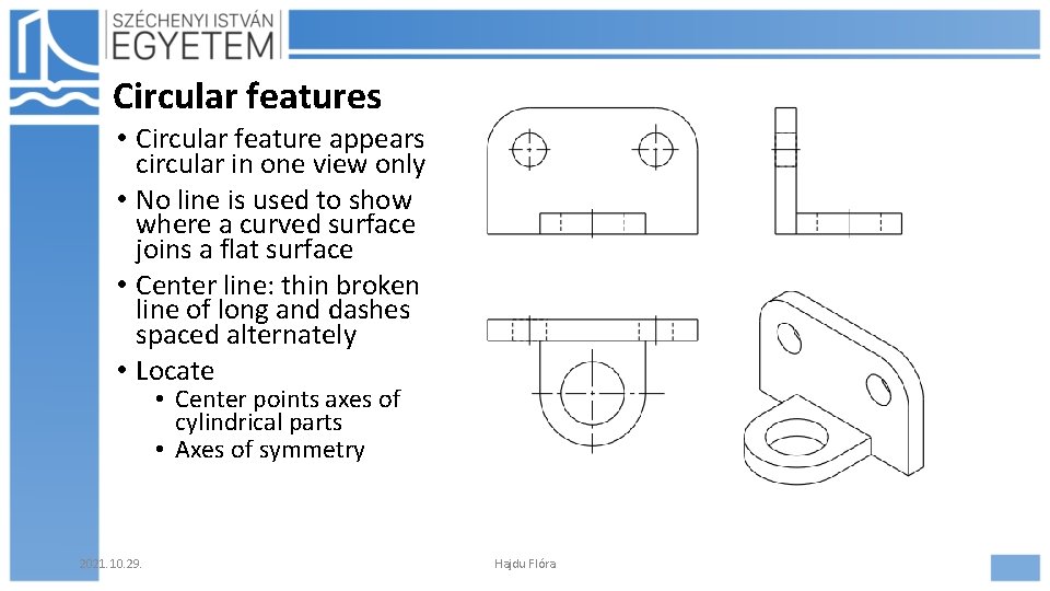 Circular features • Circular feature appears circular in one view only • No line