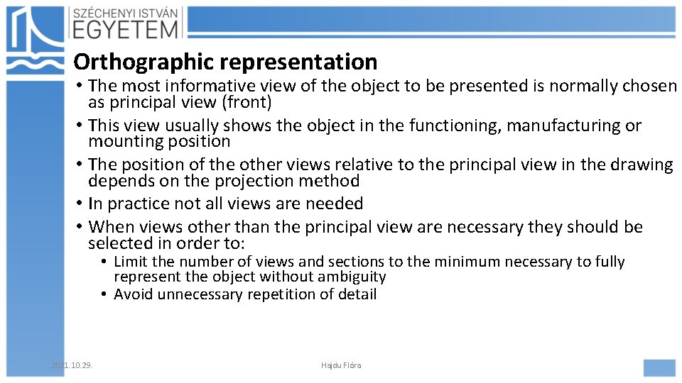 Orthographic representation • The most informative view of the object to be presented is