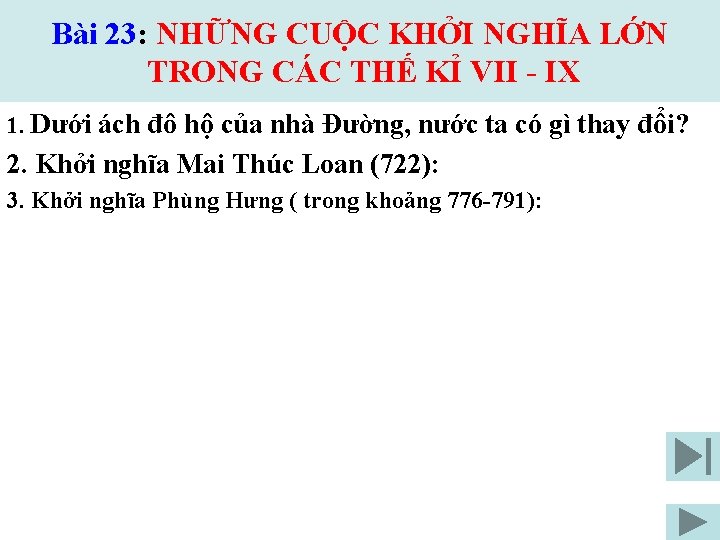 Bài 23: NHỮNG CUỘC KHỞI NGHĨA LỚN TRONG CÁC THẾ KỈ VII - IX