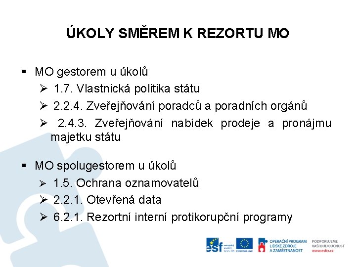 ÚKOLY SMĚREM K REZORTU MO § MO gestorem u úkolů Ø 1. 7. Vlastnická