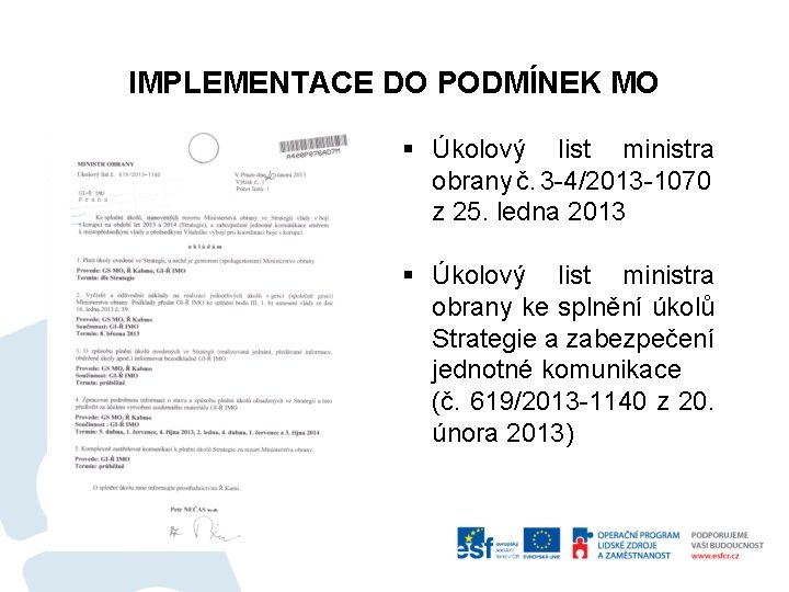 IMPLEMENTACE DO PODMÍNEK MO § Úkolový list ministra obrany č. 3 -4/2013 -1070 z