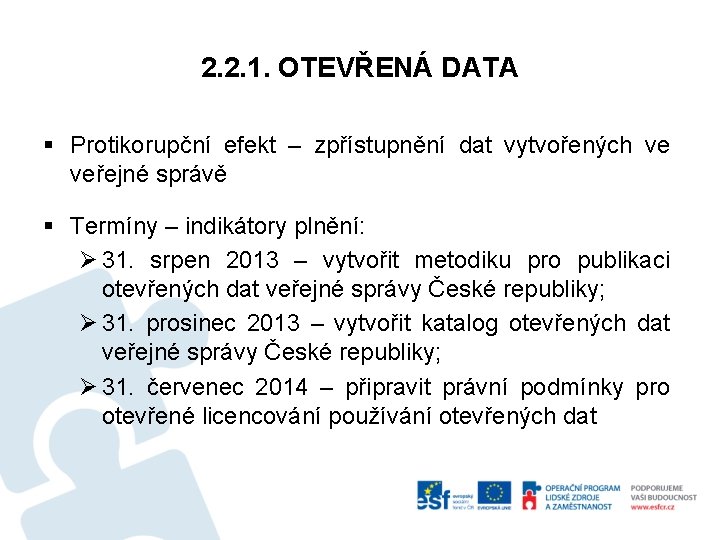 2. 2. 1. OTEVŘENÁ DATA § Protikorupční efekt – zpřístupnění dat vytvořených ve veřejné