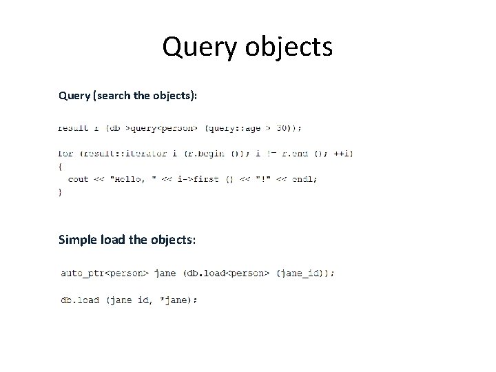 Query objects Query (search the objects): Simple load the objects: 