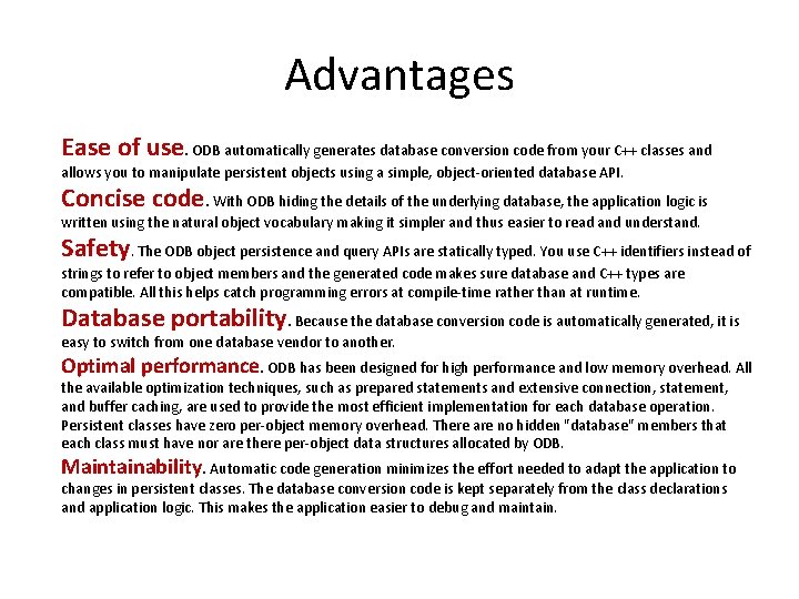 Advantages Ease of use. ODB automatically generates database conversion code from your C++ classes