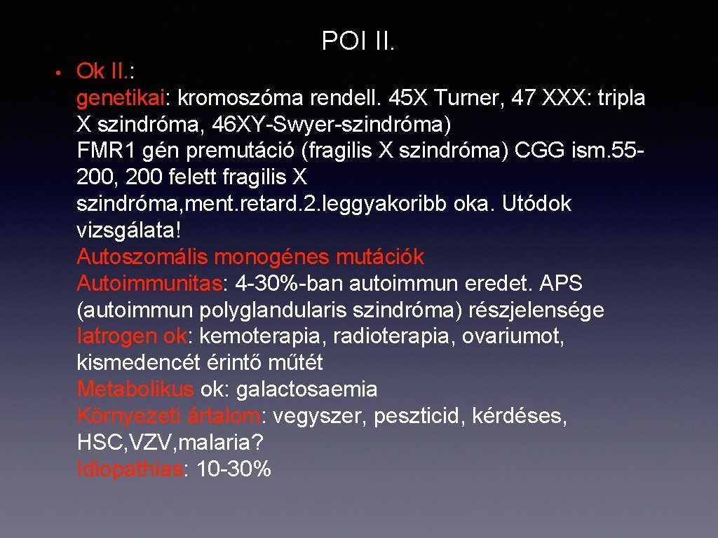 POI II. • Ok II. : genetikai: kromoszóma rendell. 45 X Turner, 47 XXX: