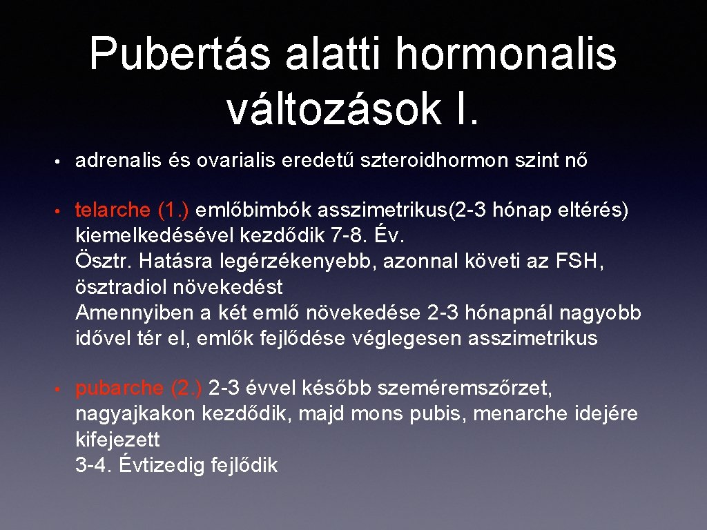 Pubertás alatti hormonalis változások I. • adrenalis és ovarialis eredetű szteroidhormon szint nő •