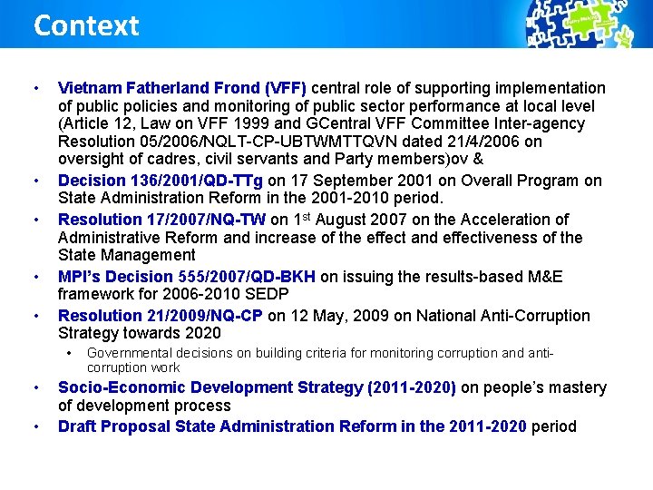 Context • • • Vietnam Fatherland Frond (VFF) central role of supporting implementation of