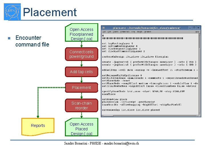 Placement n Encounter command file Open Access Floorplanned Design [. oa] Connect cells power/ground